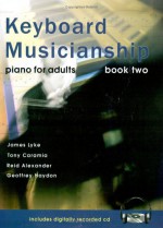 Keyboard Musicianship: Piano For Adults Book Two - James Lyke, Tony Caramia, Reid Alexander