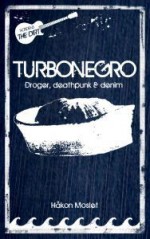 Turbonegro. Droger, deathpunk & denim. - Håkon Moslet