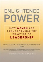 Enlightened Power: How Women Are Transforming the Practice of Leadership - Lin Coughlin, Ellen Wingard, Keith Hollihan