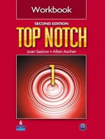 Top Notch 1 Workbook - Joan M. Saslow, Allen Ascher