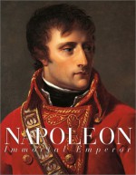 Napoleon: The Immortal Emperor - Gerard Gengembre, David Chanteranne, Pierre-Jean Chalencon