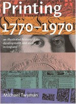 Printing 1770-1970: An Illustrated History of Its Development and Uses in England - Michael Twyman, Ruari McLean