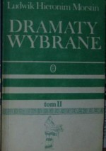 Dramaty wybrane. Tom 2 - Ludwik Hieronim Morstin