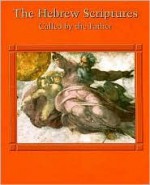 The Hebrew Scriptures: Called by the Father - Mary Kathleen Glavich