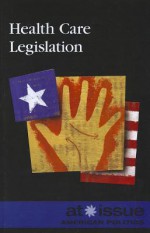 Health Care Legislation (At Issue) - David M. Haugen, Susan Musser