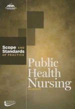 Public Health Nursing: Scope and Standards of Practice - Ana