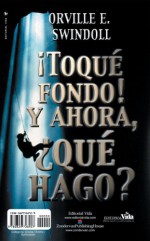 ¡Toqué Fondo! Y Ahora, ¿Qué Hago?/I Hit Bottom! Now What Do I Do? (Spanish and English) - Orville Swindoll