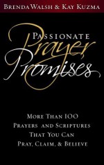 Passionate Prayer Promises Sharing Edition - Brenda Walsh, Kay Kuzma