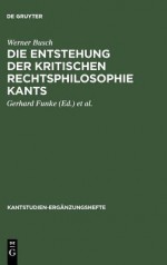 Die Entstehung Der Kritischen Rechtsphilosophie Kants: 1762-1780 - Werner Busch, Gerhard Funke, Joachim Kopper