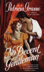 No Decent Gentleman - Patricia Grasso