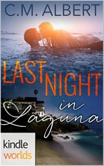 Laguna Beach: Last Night in Laguna (Kindle Worlds Novella) - C.M. Albert