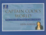 Captain Cook's World: Maps Of The Life And Voyages Of James Cook R. N - John Robson