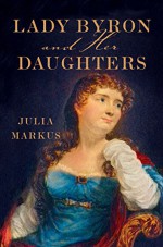 Lady Byron and Her Daughters - Julia Markus