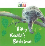 Baby Koala's Bedtime - Catherine Prentice, Steve Parish