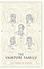 The Vampyre Family: The Curse of Byron - Andrew McConnell Stott