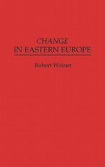 Change in Eastern Europe - Robert Weiner