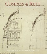 Compass and Rule: Architecture as Mathematical Practice in England 1500-1750 - Anthony Gerbino, Stephen Johnston