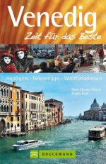 Reiseführer Venedig - Zeit für das Beste: Sehenswürdigkeiten, gotisch-venezianischen Fassaden, mit der Gondel über den Canal Grande, Geheimtipps, Highlights ... in der Lagunenstadt (German Edition) - Nana Claudia Nenzel, Holger Leue