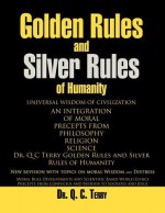 Golden Rules and Silver Rules of Humanity: Universal Wisdom of Civilization - Unknown Author 69, Q. C Terry