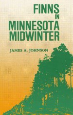 Finns in Minnesota Midwinter - Jim Johnson, James A. Johnson