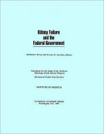 Kidney Failure and the Federal Government - National Research Council, Division of Health Care Services, Richard A. Rettig, Norman G. Levinsky