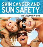 Skin Cancer and Sun Safety - The Essential Guide - Rachel Newcombe