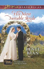 His Most Suitable Bride (Charity House) - Renee Ryan