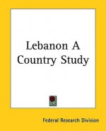 Lebanon a Country Study - Federal Research Division