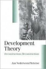 Development Theory: Deconstructions/Reconstructions - Jan Nederveen Pieterse