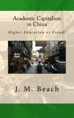 Academic Capitalism in China: Higher Education or Fraud? - J.M. Beach