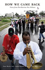 How We Came Back: Voices from Post-Katrina New Orleans - Nona Martin Storr, Emily Chamlee-Wright, Virgil Henry Storr, Peter Boettke