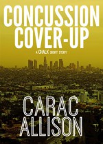 Concussion Cover-Up: A Chalk Short Story - Carac Allison