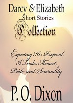 Darcy and Elizabeth Short Stories Collection - P. O. Dixon