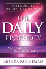 The Daily Prophecy: Your Future Revealed Today! - Brenda Kunneman