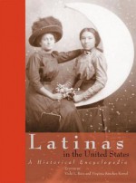 Latinas in the United States, Set: A Historical Encyclopedia - Vicki L. Ruiz, Vicki Rui&#x301;z