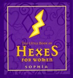 The Little Book Of Hexes For Women - Sophia