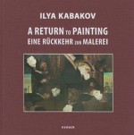 Ilya Kabakov: A Return to Painting - Karin Hellandsjo