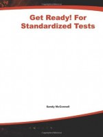 Get Ready! For Standardized Tests: Math Grade 1: How to Help Your Kids Score High on Any Standardized Test (Get Ready for Standardized Tests Math) - Sandy McConnell, Carol Turkington