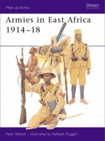 Armies in East Africa 1914-18 - Peter Abbott