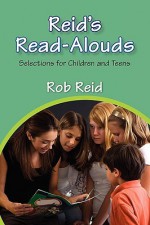 Reid's Read-Alouds: Selections for Children and Teens - Rob Reid