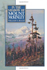 In the Shadow of Mount McKinley - William N. Beach, Carl Rungius