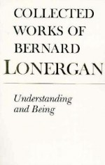 Understanding and Being: The Halifax Lectures on Insight - Bernard J.F. Lonergan