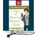 The Math Dude’s 5 Tips to Mastering Mental Math - Jason Marshall