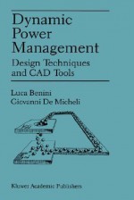 Dynamic Power Management: Design Techniques and CAD Tools - Luca Benini, G. De Micheli