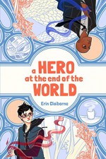 A Hero at the End of the World - Jade Liebes, Erin Claiborne