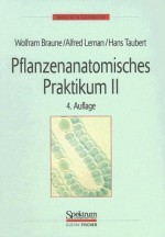 Pflanzenanatomisches Praktikum II: Zur Einfuhrung In Den Bau, die Fortpflanzung Und Ontogenie der Niederen Pflanzen (Auch der Bakterien Und Pilze) - Wolfram Braune, Alfred Leman, Hans Taubert