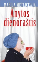 Anytos dienoraštis - Maria Metlitskaja, Danguolė Žalytė