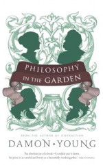 Philosophy In The Garden - Damon Young