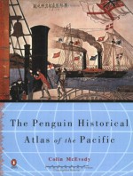 The Penguin Historical Atlas of the Pacific - Colin McEvedy