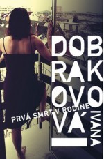 Prvá smrť v rodine - Ivana Dobrakovová